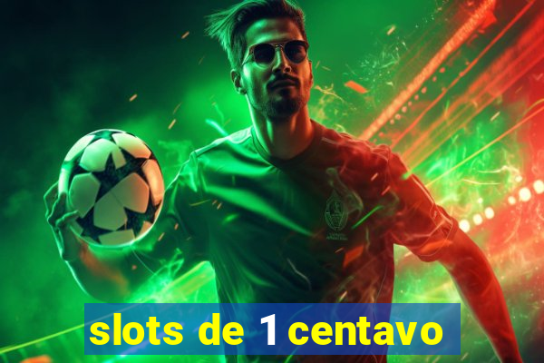 slots de 1 centavo